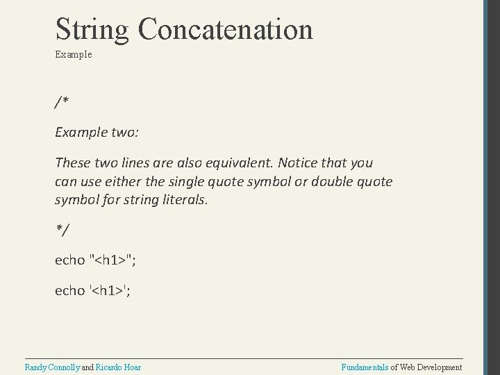 String Concatenation Example /* Example two: These two lines are also equivalent. Notice that