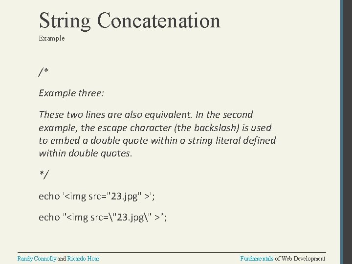 String Concatenation Example /* Example three: These two lines are also equivalent. In the