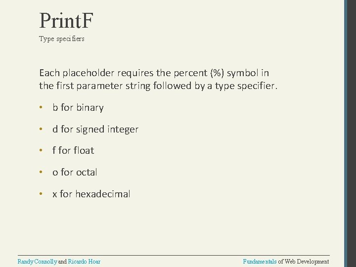 Print. F Type specifiers Each placeholder requires the percent (%) symbol in the first