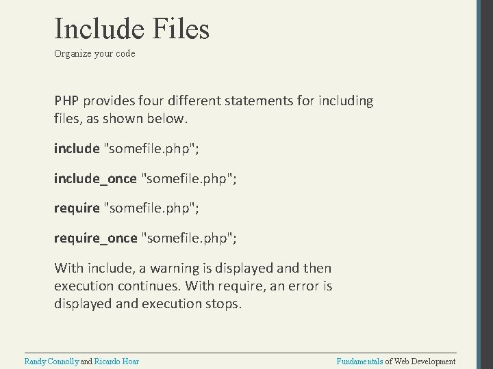 Include Files Organize your code PHP provides four different statements for including files, as