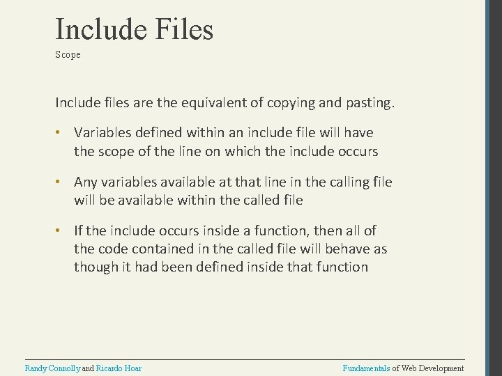 Include Files Scope Include files are the equivalent of copying and pasting. • Variables