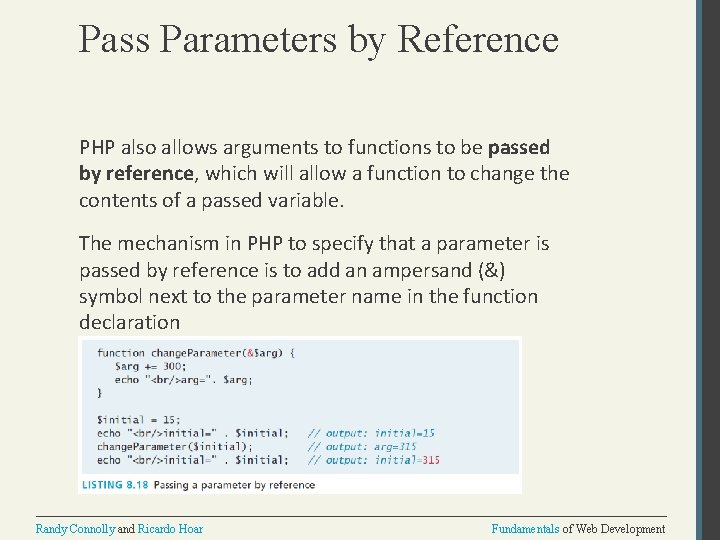 Pass Parameters by Reference PHP also allows arguments to functions to be passed by