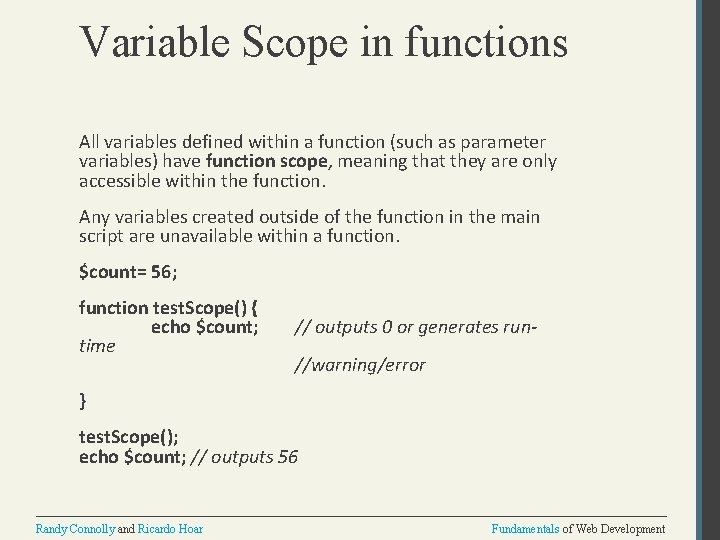 Variable Scope in functions All variables defined within a function (such as parameter variables)