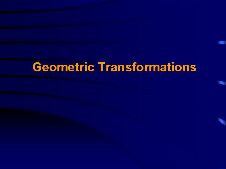 Geometric Transformations 