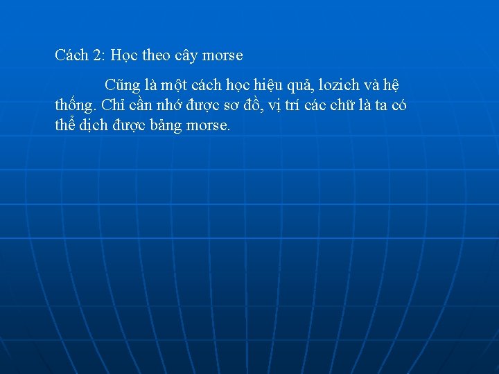 Cách 2: Học theo cây morse Cũng là một cách học hiệu quả, lozich Cách 2: Học theo cây morse Cũng là một cách học hiệu quả, lozich