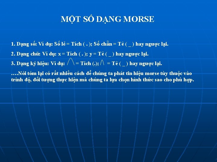 MỘT SỐ DẠNG MORSE 1. Dạng số: Ví dụ: Số lẻ = Tích (. MỘT SỐ DẠNG MORSE 1. Dạng số: Ví dụ: Số lẻ = Tích (.