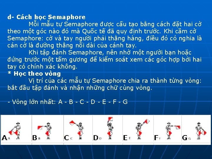d- Cách học Semaphore Mỗi mẫu tự Semaphore được cấu tạo bằng cách đặt d- Cách học Semaphore Mỗi mẫu tự Semaphore được cấu tạo bằng cách đặt