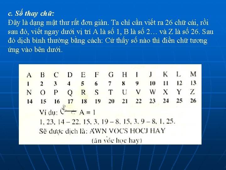 c. Số thay chữ: Đây là dạng mật thư rất đơn giản. Ta chỉ c. Số thay chữ: Đây là dạng mật thư rất đơn giản. Ta chỉ