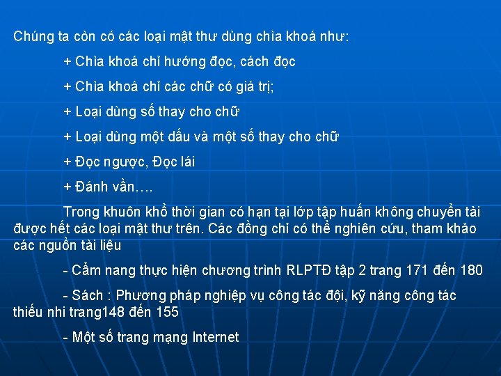Chúng ta còn có các loại mật thư dùng chìa khoá như: + Chìa Chúng ta còn có các loại mật thư dùng chìa khoá như: + Chìa