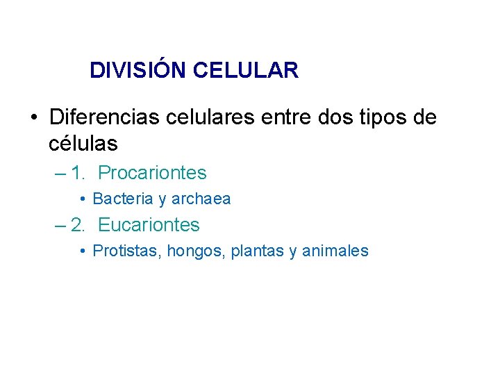 DIVISIÓN CELULAR • Diferencias celulares entre dos tipos de células – 1. Procariontes • DIVISIÓN CELULAR • Diferencias celulares entre dos tipos de células – 1. Procariontes •