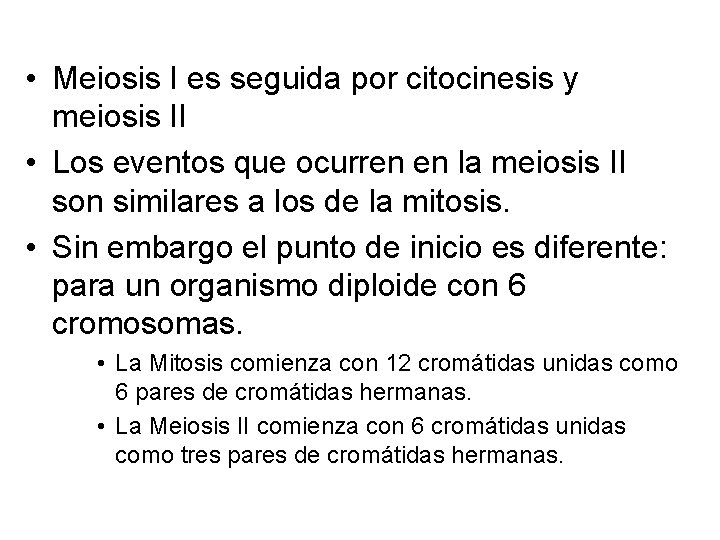 • Meiosis I es seguida por citocinesis y meiosis II • Los eventos • Meiosis I es seguida por citocinesis y meiosis II • Los eventos