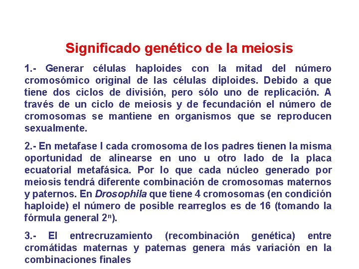 Significado genético de la meiosis 1. - Generar células haploides con la mitad del Significado genético de la meiosis 1. - Generar células haploides con la mitad del