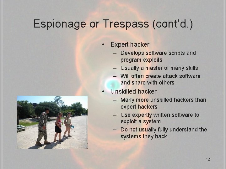 Espionage or Trespass (cont’d. ) • Expert hacker – Develops software scripts and program