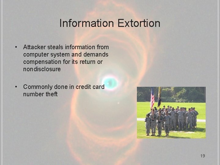 Information Extortion • Attacker steals information from computer system and demands compensation for its