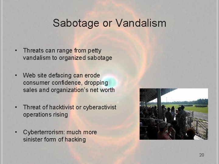 Sabotage or Vandalism • Threats can range from petty vandalism to organized sabotage •