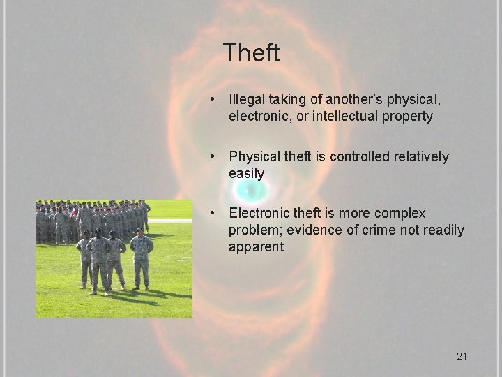 Theft • Illegal taking of another’s physical, electronic, or intellectual property • Physical theft