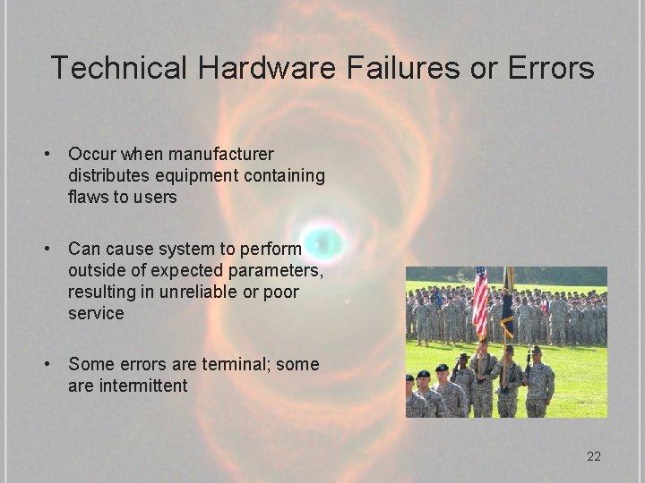 Technical Hardware Failures or Errors • Occur when manufacturer distributes equipment containing flaws to