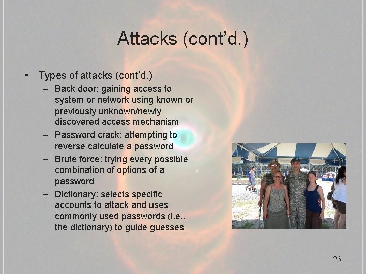 Attacks (cont’d. ) • Types of attacks (cont’d. ) – Back door: gaining access