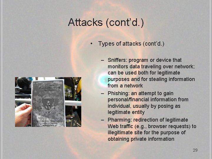 Attacks (cont’d. ) • Types of attacks (cont’d. ) – Sniffers: program or device