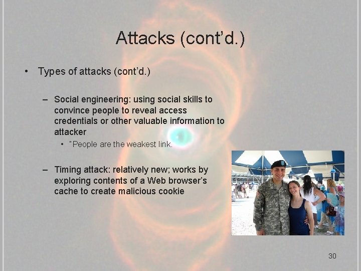 Attacks (cont’d. ) • Types of attacks (cont’d. ) – Social engineering: using social