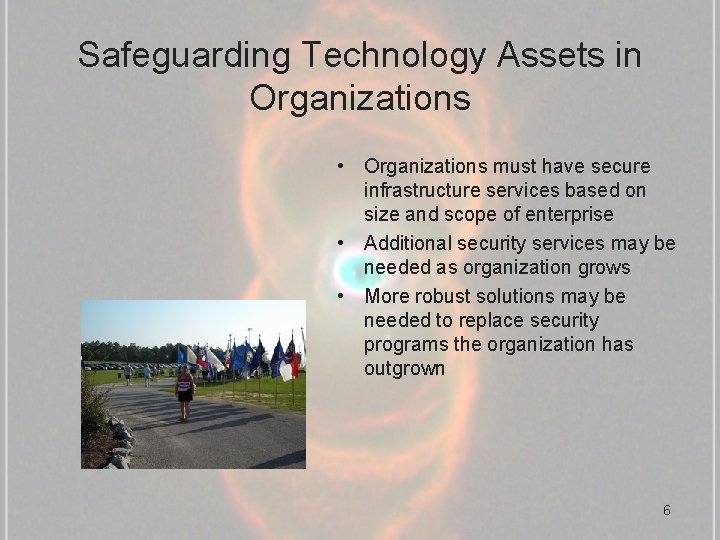Safeguarding Technology Assets in Organizations • Organizations must have secure infrastructure services based on