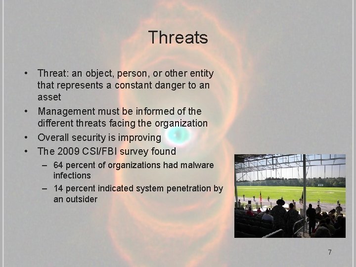 Threats • Threat: an object, person, or other entity that represents a constant danger