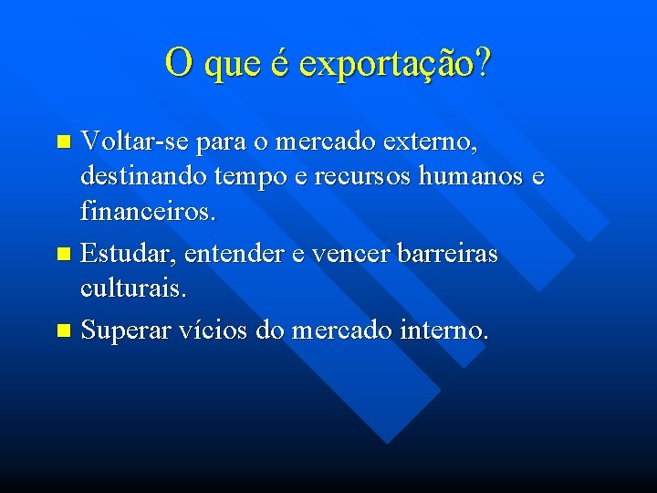 O que é exportação? Voltar-se para o mercado externo, destinando tempo e recursos humanos