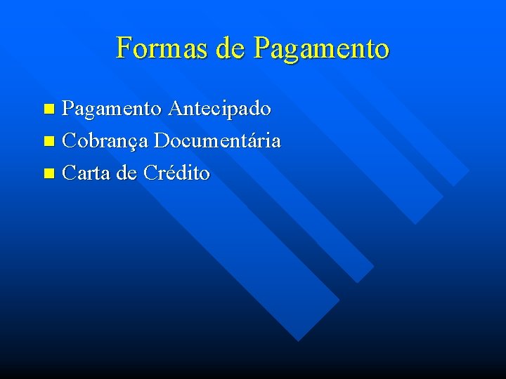 Formas de Pagamento Antecipado n Cobrança Documentária n Carta de Crédito n 