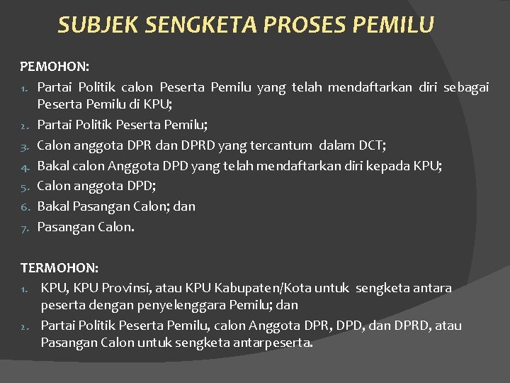 SUBJEK SENGKETA PROSES PEMILU PEMOHON: 1. Partai Politik calon Peserta Pemilu yang telah mendaftarkan