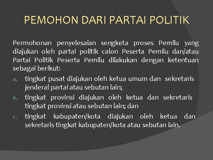 PEMOHON DARI PARTAI POLITIK Permohonan penyelesaian sengketa proses Pemilu yang diajukan oleh partai politik