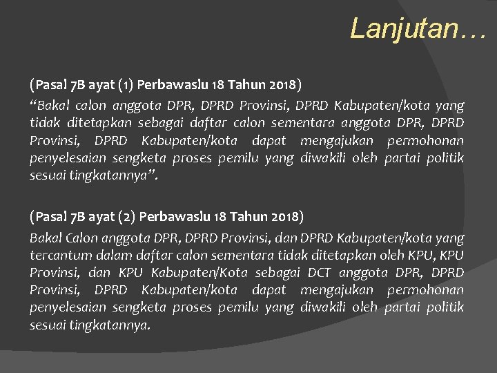 Lanjutan… (Pasal 7 B ayat (1) Perbawaslu 18 Tahun 2018) “Bakal calon anggota DPR,