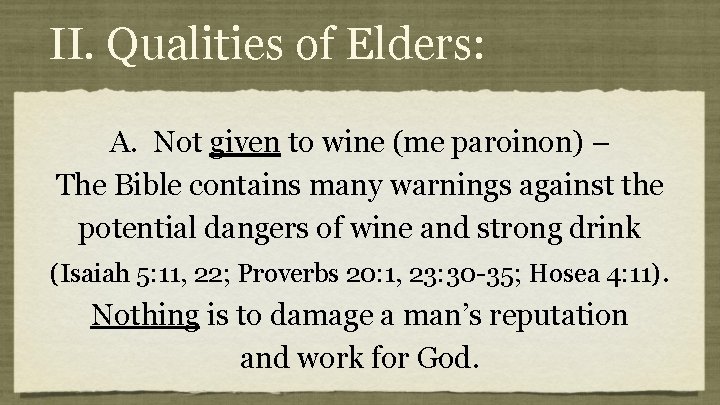 II. Qualities of Elders: A. Not given to wine (me paroinon) – The Bible II. Qualities of Elders: A. Not given to wine (me paroinon) – The Bible