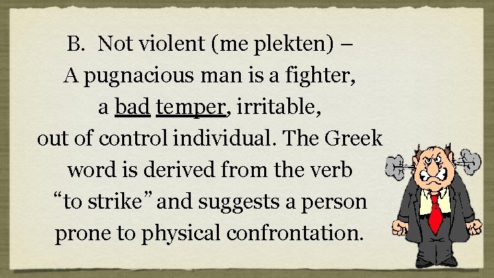 B. Not violent (me plekten) – A pugnacious man is a fighter, a bad B. Not violent (me plekten) – A pugnacious man is a fighter, a bad