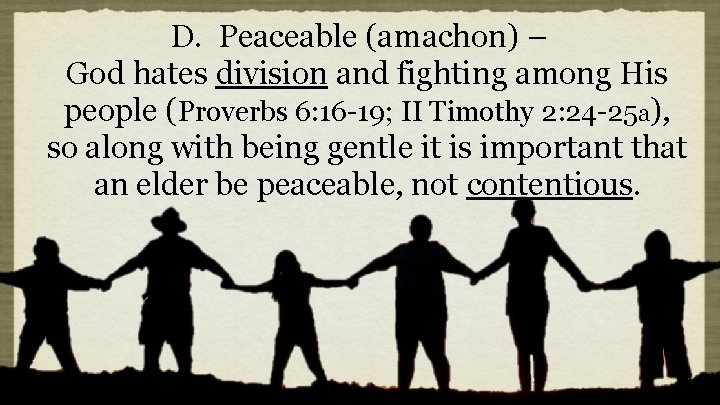 D. Peaceable (amachon) – God hates division and fighting among His people (Proverbs 6: D. Peaceable (amachon) – God hates division and fighting among His people (Proverbs 6: