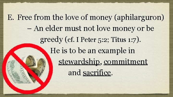 E. Free from the love of money (aphilarguron) – An elder must not love E. Free from the love of money (aphilarguron) – An elder must not love