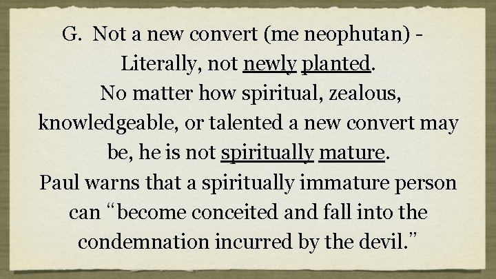 G. Not a new convert (me neophutan) Literally, not newly planted. No matter how G. Not a new convert (me neophutan) Literally, not newly planted. No matter how