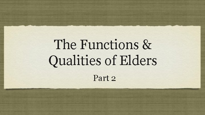 The Functions & Qualities of Elders Part 2 The Functions & Qualities of Elders Part 2
