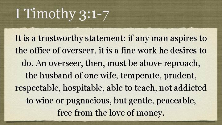 I Timothy 3: 1 -7 It is a trustworthy statement: if any man aspires I Timothy 3: 1 -7 It is a trustworthy statement: if any man aspires