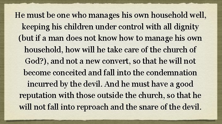 He must be one who manages his own household well, keeping his children under He must be one who manages his own household well, keeping his children under