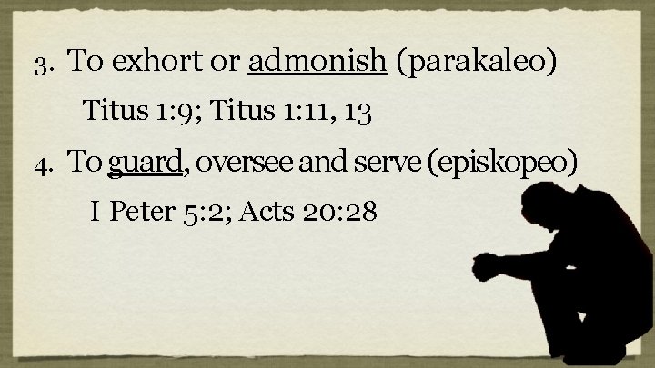3. To exhort or admonish (parakaleo) Titus 1: 9; Titus 1: 11, 13 4. 3. To exhort or admonish (parakaleo) Titus 1: 9; Titus 1: 11, 13 4.