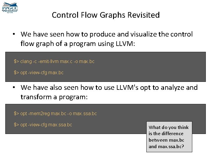 Control Flow Graphs Revisited • We have seen how to produce and visualize the Control Flow Graphs Revisited • We have seen how to produce and visualize the