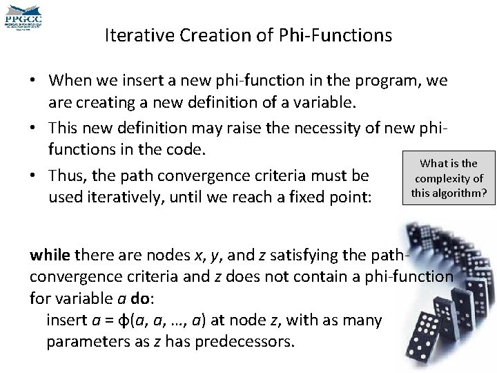 Iterative Creation of Phi-Functions • When we insert a new phi-function in the program, Iterative Creation of Phi-Functions • When we insert a new phi-function in the program,