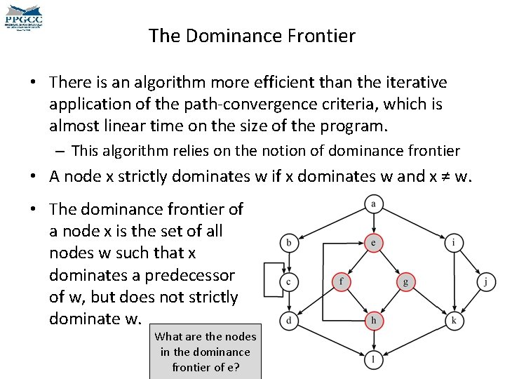 The Dominance Frontier • There is an algorithm more efficient than the iterative application The Dominance Frontier • There is an algorithm more efficient than the iterative application