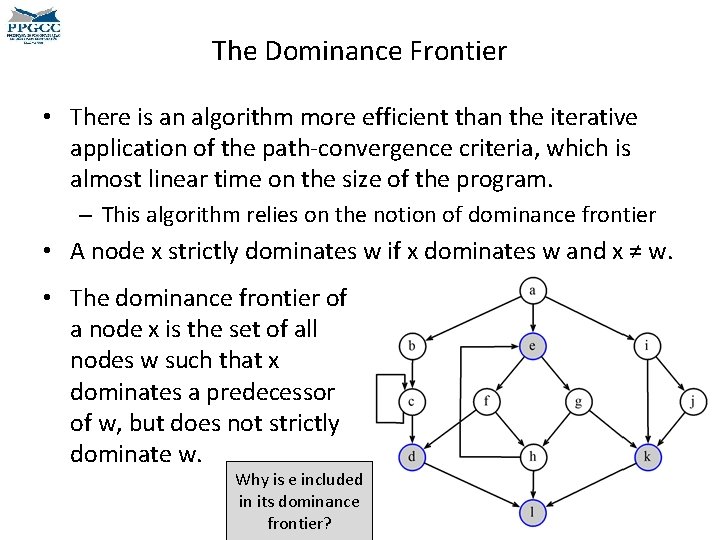 The Dominance Frontier • There is an algorithm more efficient than the iterative application The Dominance Frontier • There is an algorithm more efficient than the iterative application