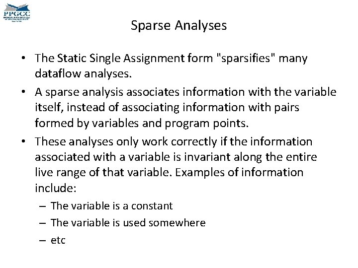 Sparse Analyses • The Static Single Assignment form "sparsifies" many dataflow analyses. • A Sparse Analyses • The Static Single Assignment form "sparsifies" many dataflow analyses. • A