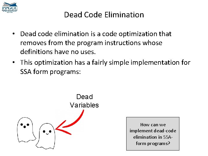 Dead Code Elimination • Dead code elimination is a code optimization that removes from Dead Code Elimination • Dead code elimination is a code optimization that removes from