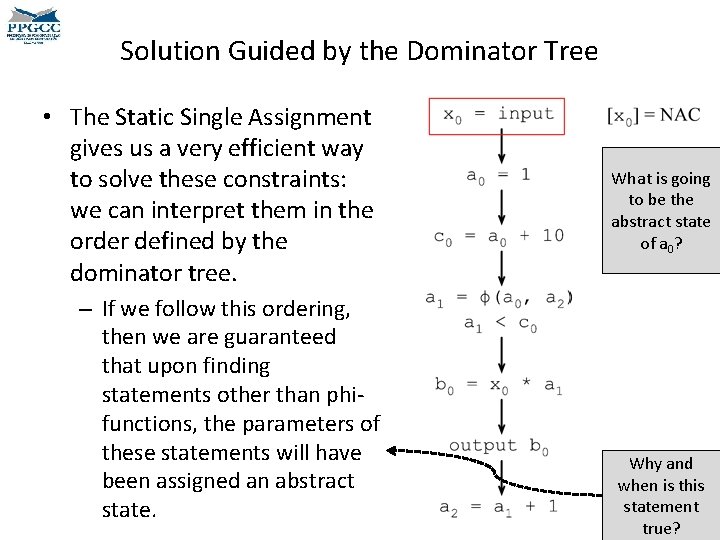 Solution Guided by the Dominator Tree • The Static Single Assignment gives us a Solution Guided by the Dominator Tree • The Static Single Assignment gives us a