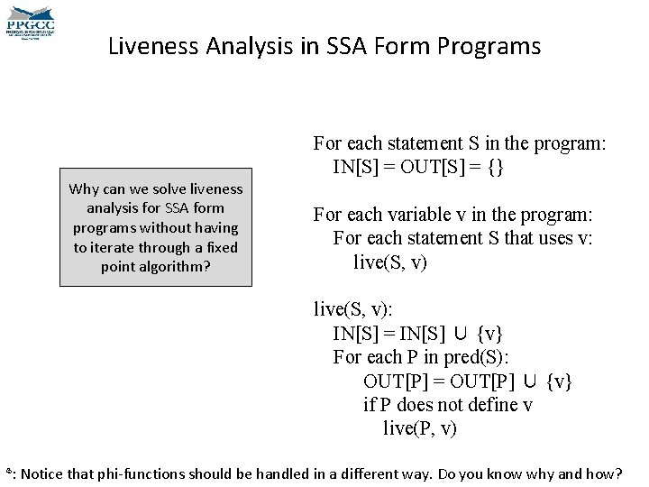 Liveness Analysis in SSA Form Programs For each statement S in the program: IN[S]
