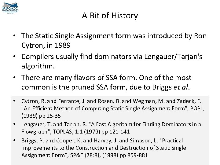 A Bit of History • The Static Single Assignment form was introduced by Ron A Bit of History • The Static Single Assignment form was introduced by Ron