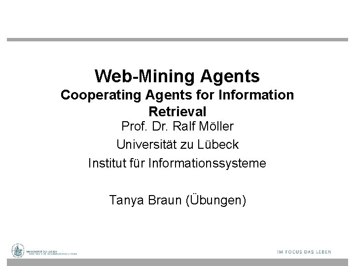 Web-Mining Agents Cooperating Agents for Information Retrieval Prof. Dr. Ralf Möller Universität zu Lübeck